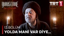 Yunus Emre - Yolda Mani Var Diye Yoldan Dönülmez (13.Bölüm)