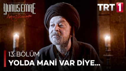 Yunus Emre - Yolda Mani Var Diye Yoldan Dönülmez (13.Bölüm)