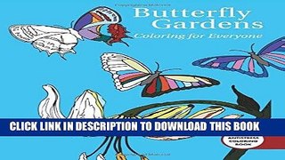 Ebook Butterfly Gardens: Coloring For Everyone (Creative Stress Relieving Adult Coloring Book