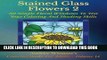 Ebook Stained Glass Flowers 2: 50 Simple Floral Windows To Test Your Coloring And Shading Skills