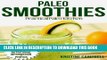 Ebook Paleo Smoothie Recipe Book: 120 Healthy Smoothie Recipes: Including Smoothies for Weight