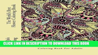 Best Seller The World s Best Flower Coloring Book: A Stress Management Coloring Book For Adults