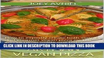 Ebook Artisan Vegan Pizza: How to expertly create both simple and gourmet vegan pizza even if you