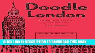Ebook Doodle London: Doodle a day in one of the greatest cities in the world Free Read