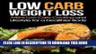 Ebook Low Carb Weight Loss: Atkins Low Carb Cooking and Lifestyle for a Healthier Body (Low Carb