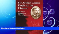 FREE PDF  Sir Arthur Conan Doyle at the Cinema: A Critical Study of the Film Adaptations READ