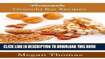 Ebook Homemade Granola Bar Recipes - Including Vegan and Gluten-Free Granola Bar Recipes Free