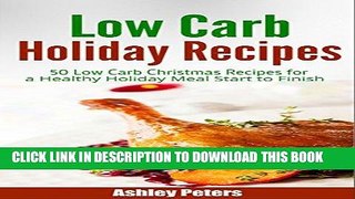 Best Seller Low Carb Holiday Recipes: 50 Low Carb Christmas Recipes For a Healthy Holiday Meal