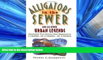 FREE DOWNLOAD  Alligators in the Sewer and 222 Other Urban Legends: Absolutely True Stories that