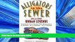 FREE DOWNLOAD  Alligators in the Sewer and 222 Other Urban Legends: Absolutely True Stories that