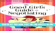[READ] EBOOK The Good Girl s Guide to Negotiating (How to GET What YOU Want At the Bargaining