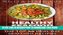 Best Seller Healthy Seafood Cookbook: The Top 50 Most Healthy and Delicious Seafood Recipes (Top