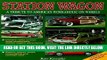 [READ] EBOOK Station Wagon: A Tribute to America s Workaholic on Wheels BEST COLLECTION