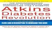 Best Seller Atkins Diabetes Revolution: The Groundbreaking Approach to Preventing and Controlling