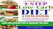 Best Seller 3-Step Low-Carb Diet Cookbook: Over 50 Recipes to Help You Lose Weight and Achieve
