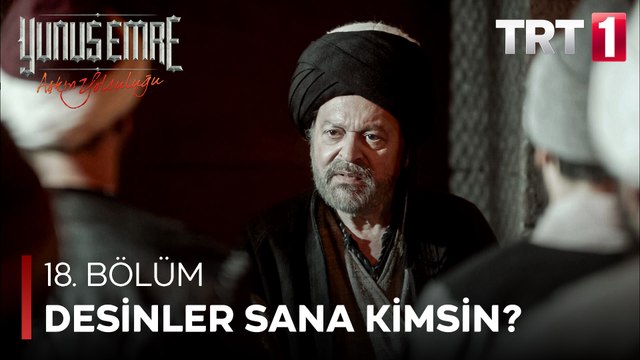Yunus Emre - Desinler Sana Kimsin? (18.Bölüm)