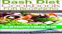 Best Seller Dash Diet Cookbook for Beginners: Quick and Easy Recipes for Losing Weight, Lowering