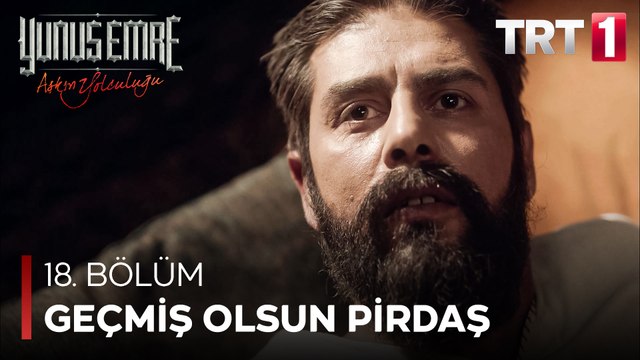 Yunus Emre - Geçmiş Olsun Pirdaş (18.Bölüm)