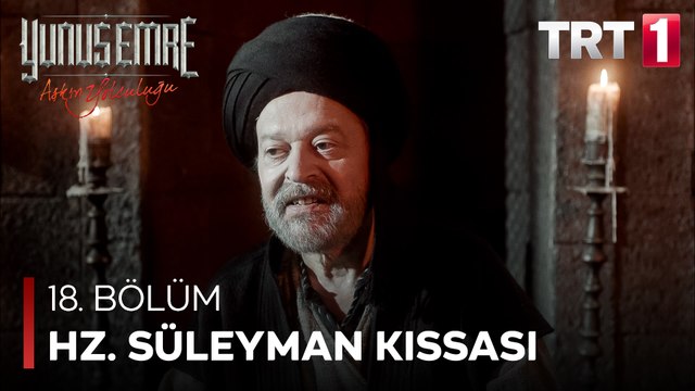 Yunus Emre - Hz. Süleyman Kıssası (18.Bölüm)
