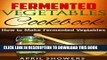 Best Seller Fermented Vegetables: Cookbook How to Make Fermented Vegetables (ferment