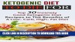 Best Seller Ketogenic Diet To Die For: Top 30 Insanely Good Ketogenic Diet Recipes to The Benefits