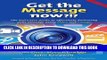 Ebook Get the Message Now ?!?  The definitive guide to effectively delivering your message using