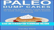 Best Seller Paleo Dump Cakes: Quick and Easy Dump Cakes Recipes to Make Anyone Look Like a Paleo