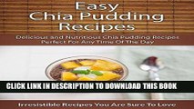 Ebook Easy Chia Pudding Recipes: Delicious and Nutritious Chia Pudding Recipes Perfect For Any