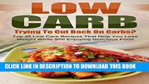 Best Seller Low Carb: Trying To Cut Back On Carbs? Top 45 Low Carb Recipes That Help You Lose
