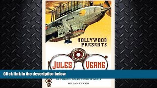 READ book  Hollywood Presents Jules Verne: The Father of Science Fiction on Screen (Screen