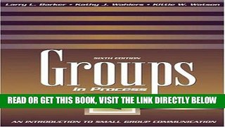[FREE] EBOOK Groups in Process: An Introduction to Small Group Communication (6th Edition) BEST