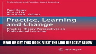 [READ] EBOOK Practice, Learning and Change: Practice-Theory Perspectives on Professional Learning