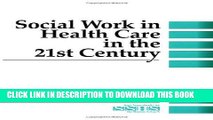 [READ] EBOOK Social Work in Health Care in the 21st Century (SAGE Sourcebooks for the Human