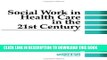 [READ] EBOOK Social Work in Health Care in the 21st Century (SAGE Sourcebooks for the Human