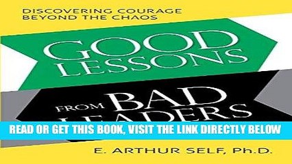 Download Video: [FREE] EBOOK Good Lessons from Bad Leaders: Discovering Courage Beyond the Chaos BEST COLLECTION