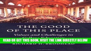 [READ] EBOOK The Good of This Place: Values and Challenges in College Education BEST COLLECTION