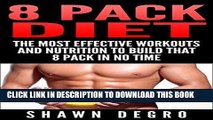 Ebook 8 Pack Diet: The Most Effective Workouts and Nutrition to Build that 8 Pack in No Time Free
