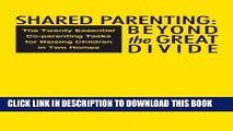 [PDF] Shared Parenting: Beyond The Great Divide: The Twenty Essential Co-Parenting Tasks For