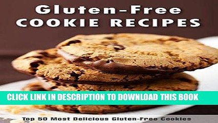 Ebook Gluten-Free Cookie Cookbook: Top 50 Most Delicious Gluten-Free Cookie Recipes (Recipe Top 50