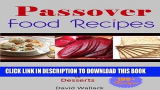 Ebook Passover Cookbook: Over 130 Healthy Jewish Food Recipes For Breakfast, Lunch, Dinner and