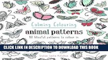 Best Seller Calming Colouring: Animal Patterns: 80 Blissful Patterns to Colour In Free Read