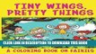 Ebook Tiny Wings, Pretty Things (A Coloring Book on Fairies) (Fairies Coloring and Art Book