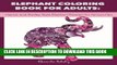 Ebook Elephant Coloring Book for Adults: Henna and Paisley Style Elephant Designs for Grown-Ups