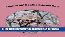 Ebook Country Girl Doodles Coloring Book: Flowers Volume 1 (Country Girl Doodles   Flowers) Free
