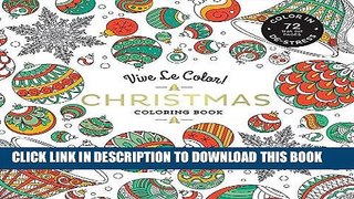 Ebook Vive Le Color! Christmas (Adult Coloring Book): Color In; De-stress (72 Tear-out Pages) Free