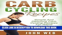 Ebook Carb Cycling: Carb Cycling Recipes - Simple And Delicious Carb Cycling Recipes For Rapid Fat
