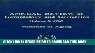 [READ] EBOOK Annual Review of Gerontology and Geriatrics, Volume 8, 1988: Varieties of Aging