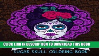 Best Seller Sugar Skull Coloring Book: Dia De Los Muertos: A Unique White   Black Background Paper