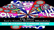 Best Seller Oh Shit! Let s Color Sweary Mandalas: Sweary Word Mandalas for Adult Coloring Fun