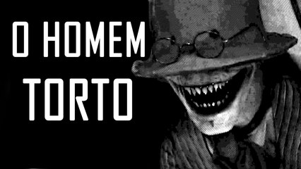 Creepypasta  O Homem torto (terror).